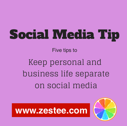 Keep personal and business life separate 