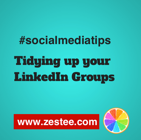 Social Media Tips: Tidying up your Linked In Groups